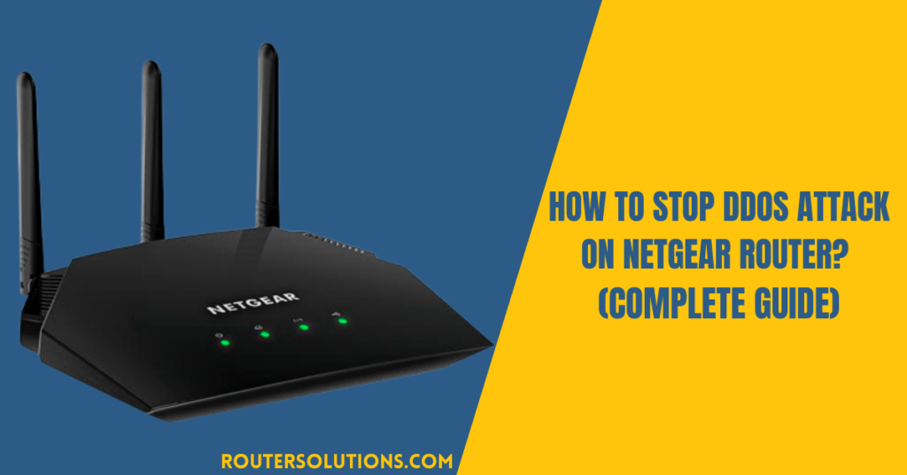 How To Stop DDoS Attack On Netgear Router? (Complete Guide)
