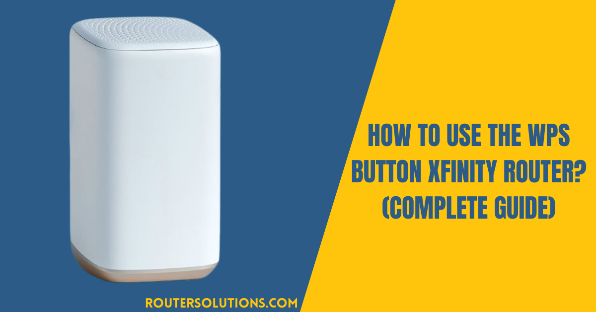How To Use The WPS Button Xfinity Router? Guide)