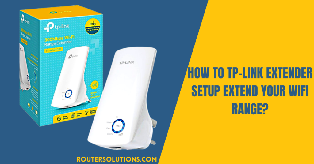 How To TP-Link Extender Setup Extend Your WiFi Range?