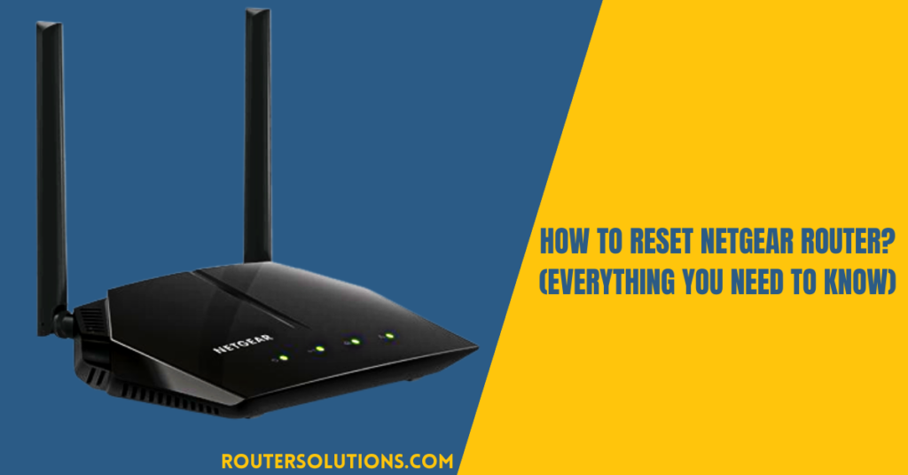 How To Reset Netgear Router? (Everything You Need To Know)