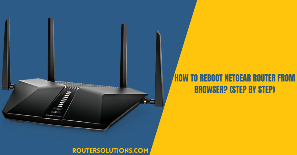 How To Reboot Netgear Router From Browser? (Step By Step)