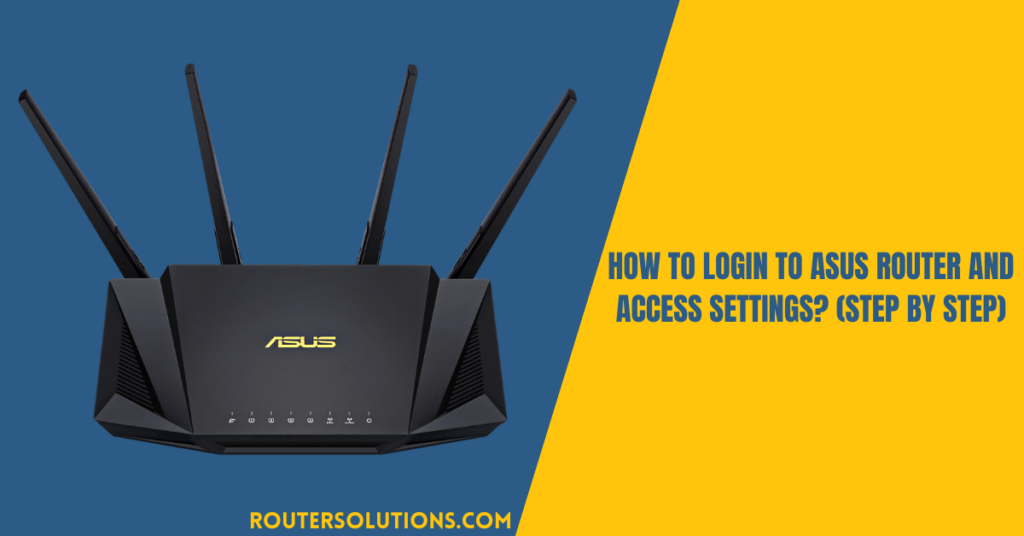 How To Login To Asus Router And Access Settings? (Step By Step)