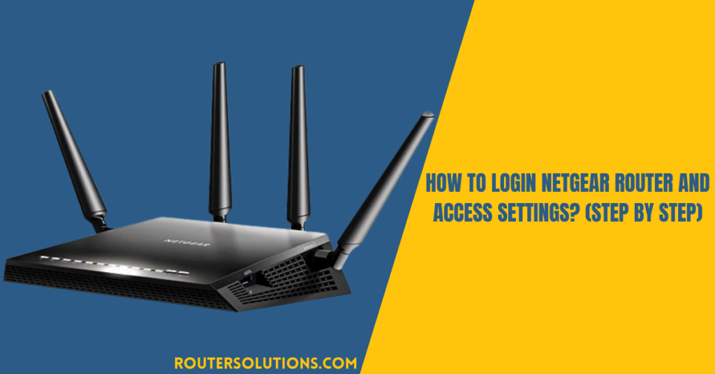 How To Login Netgear Router And Access Settings? (Step By Step)