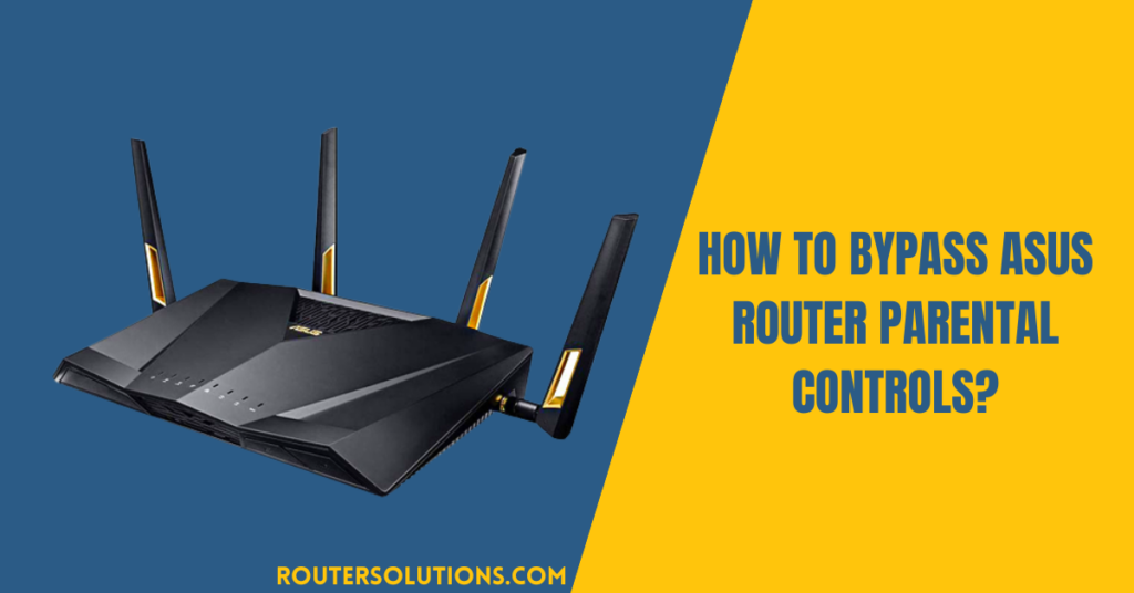 How To Bypass ASUS Router Parental Controls?
