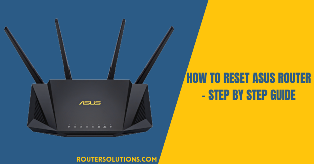 How To Reset ASUS Router - Step By Step Guide