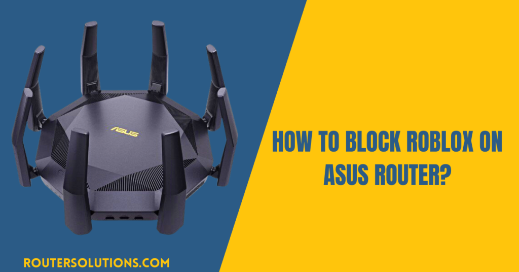 How To Block Roblox on ASUS Router?