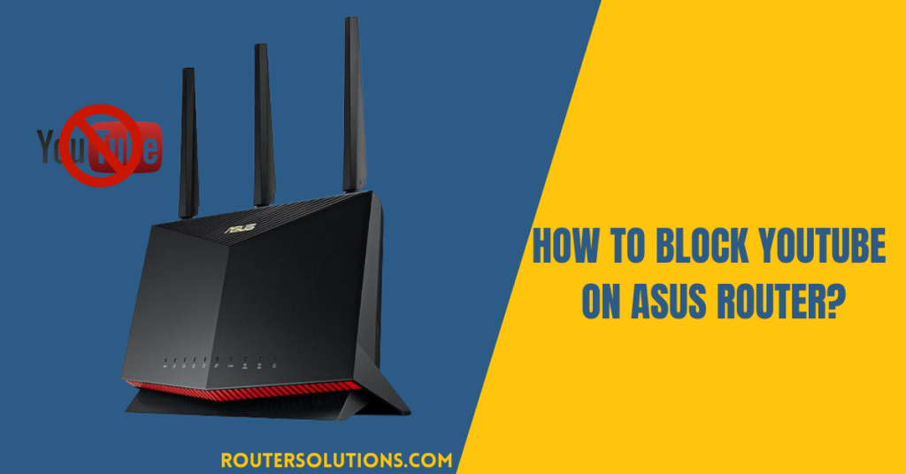 How To Block YouTube on ASUS Router?