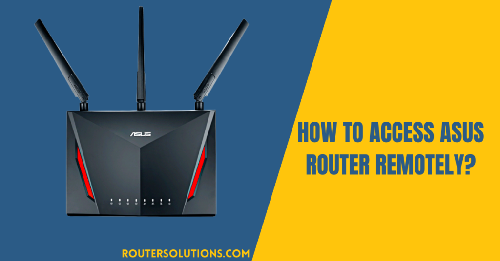 How To Access ASUS Router Remotely?