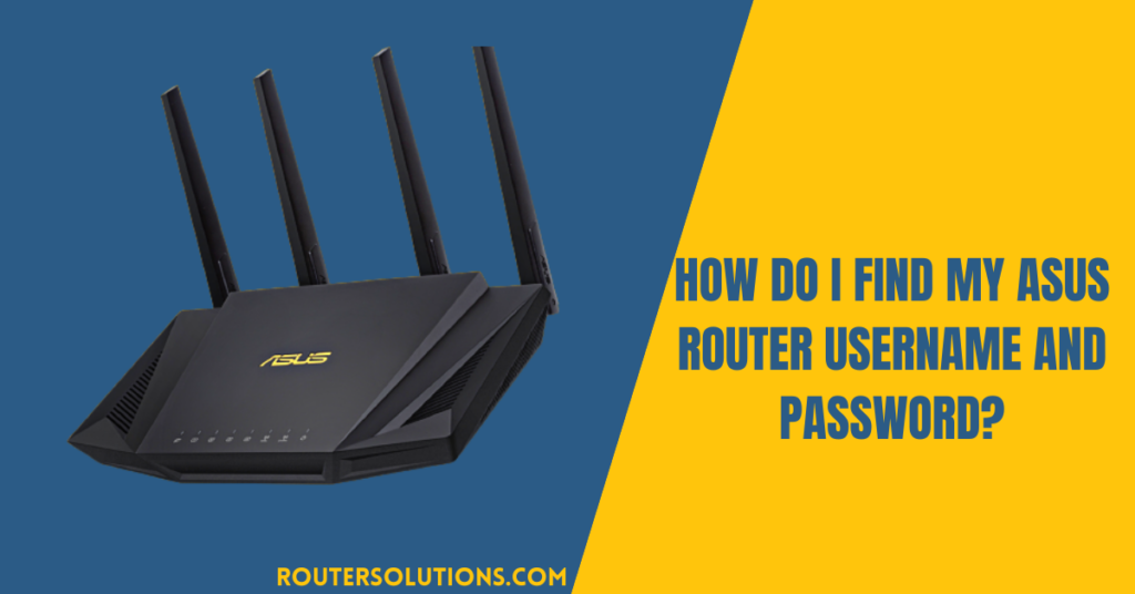 How Do I Find My ASUS Router Username and Password?