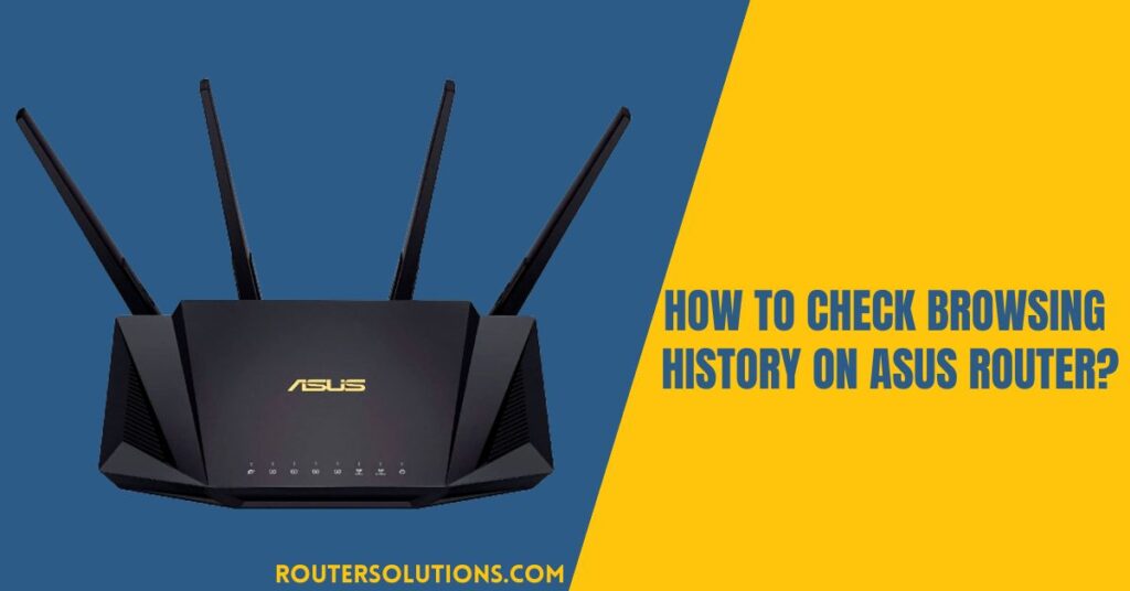 How To Check Browsing History on Asus Router?