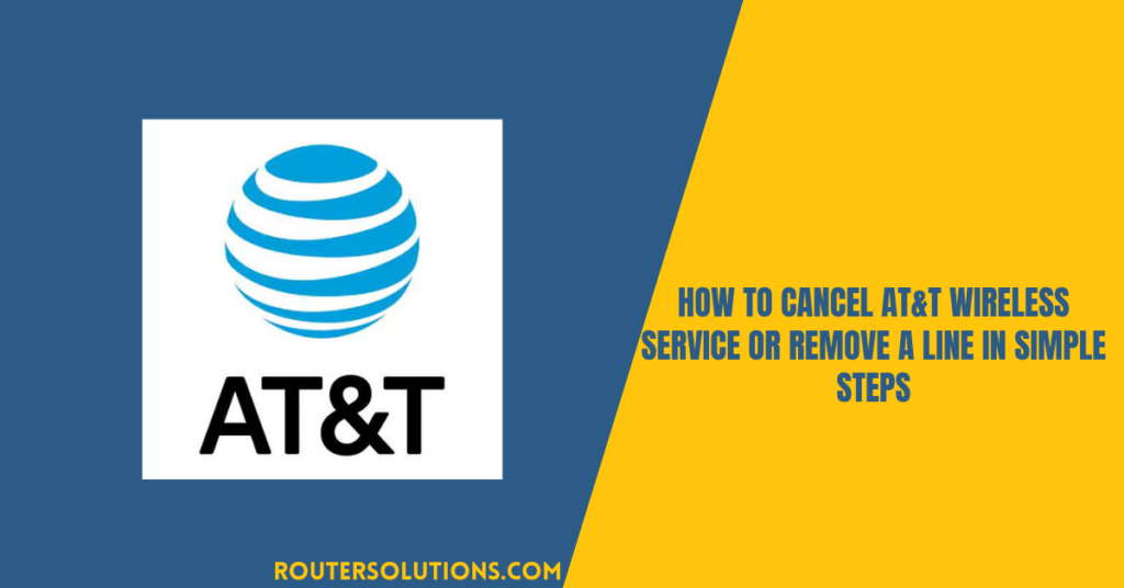 How to Cancel AT&T Wireless Service Or Remove a Line In Simple Steps