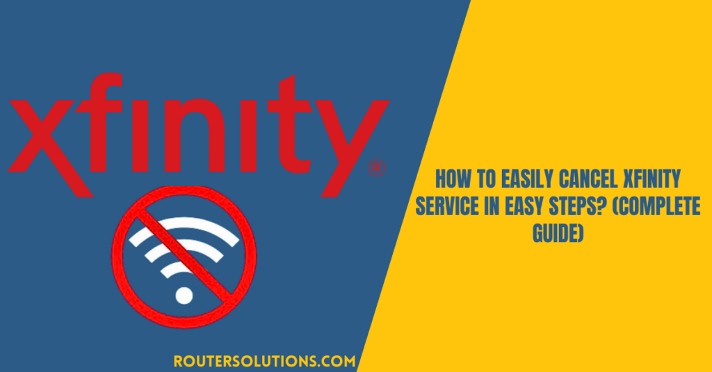 How to Easily Cancel Xfinity Service In Easy Steps? (Complete Guide)