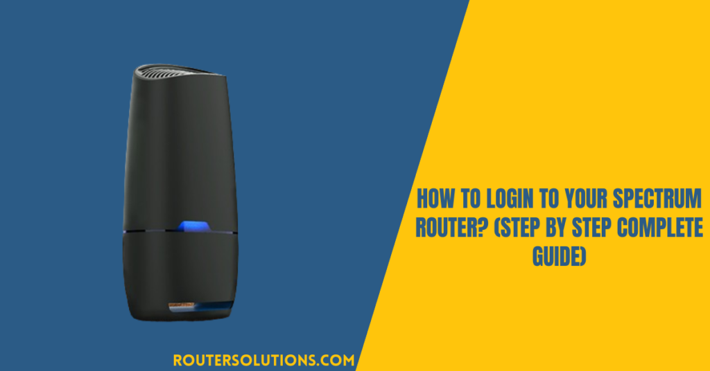 How to Login to Your Spectrum Router? (Step by Step Complete Guide)
