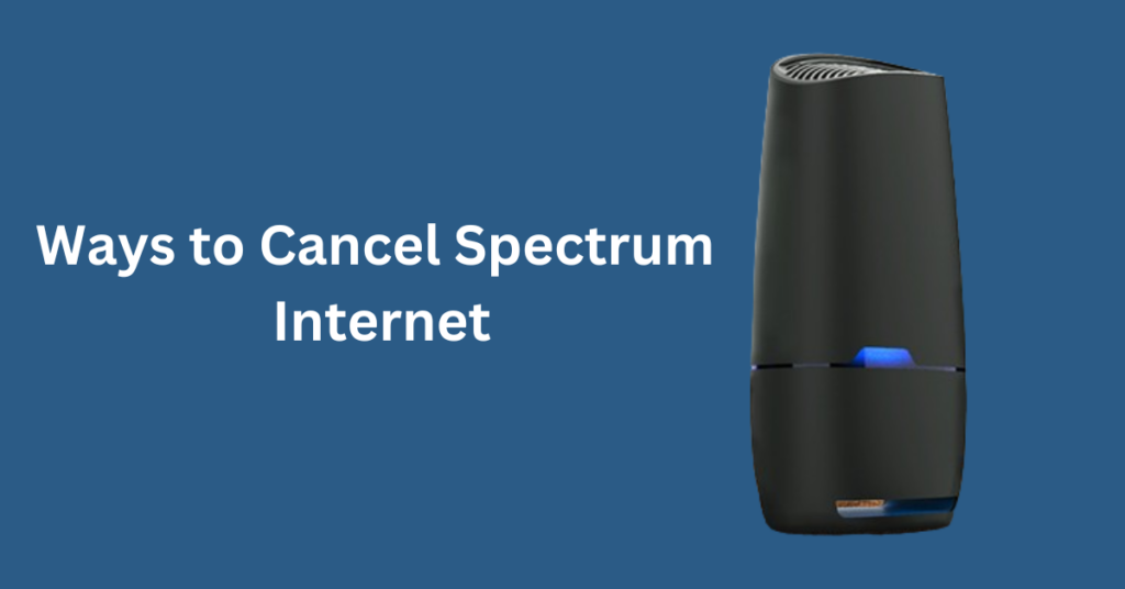 Ways to Cancel Spectrum Internet